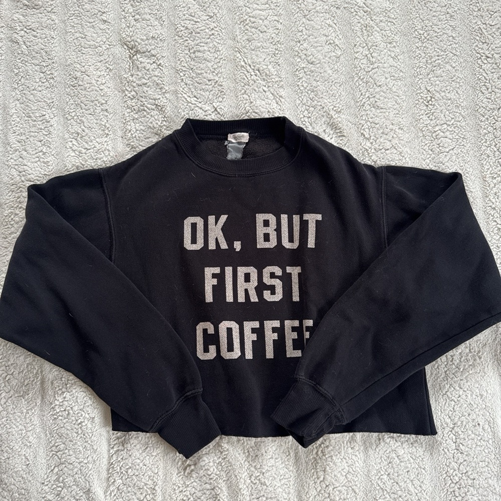 JGALT BRANDY MELVILLE OKAY BUT FIRST COFFEE CROPPED CREWNECK